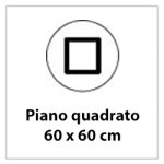 Dimensione piano 60x60cm